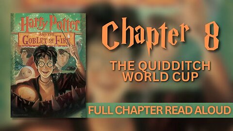 Harry Potter and the Goblet of Fire | Chapter 8: The Quidditch World Cup