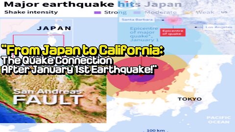 "From Japan to California: The Quake Connection After January 1st Earthquake!"