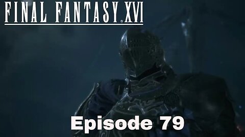 Final Fantasy XVI Episode 79 Battle of wills