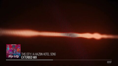 Audio Track - This City | A Hazbin Hotel Song | Extended Mix