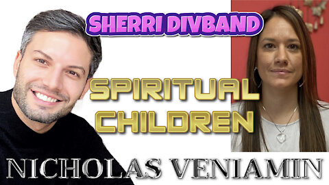 Sherri Divband Discusses Spiritual Children with Nicholas Veniamin