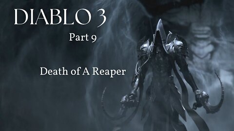 Diablo 3 Reaper of Souls Part 9 - Death of A Reaper