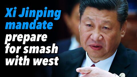 Xi Jinping's mandate to prepare for smash with collective west