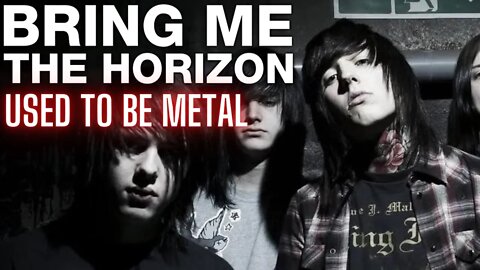 Bring Me The Horizon Used To Be Metal