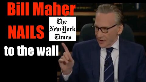 Bill Maher Nails the NY Times to the Wall