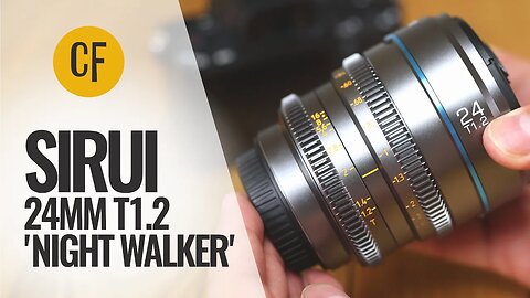 Sirui 24mm T1.2 'Night Walker' lens review