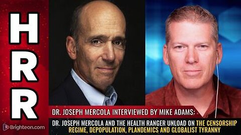 Dr. Joseph Mercola UNLOADs on the Censorship Regime, Depopulation, Plandemics & Globalist Tyranny