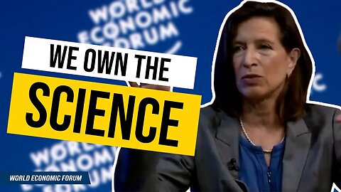 “We Own The Science” UN Rep Boasts During World Economic Forum Disinformation Panel