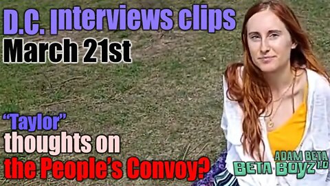 Lib2Liberty DC interview clips "Taylor" March 21st thoughts on People's Convoy