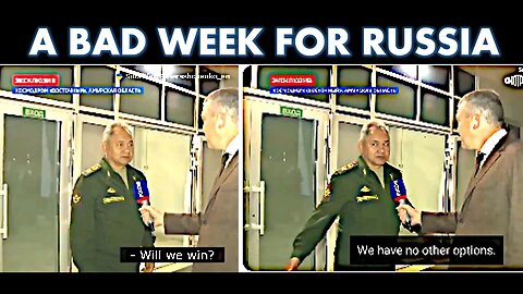 RUSSIA HAD A TERRIBLE WEEK - WEEKLY UKRAINE WAR UPDATE