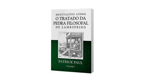 Meditações Sobre O Tratado da Pedra Filosofal de Lambspring V.1