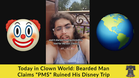 Today in Clown World: Bearded Man Claims "PMS" Ruined His Disney Trip