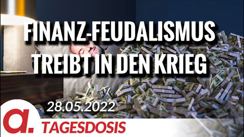 Der Finanz-Feudalismus treibt in den Krieg | Von Rob Kenius