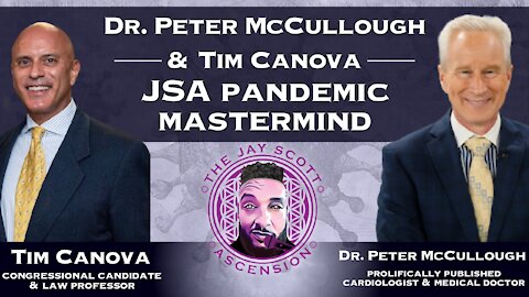 Dr. Peter McCullough & Tim Canova JSA Pandemic Mastermind Discussion