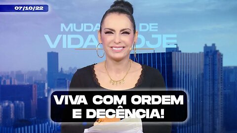 Viva com ordem e decência! || Mudança de Vida Hoje