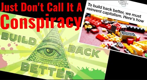 The Build Back Better / Great Reset / NWO Is Not A Conspiracy Theory It's A Fact