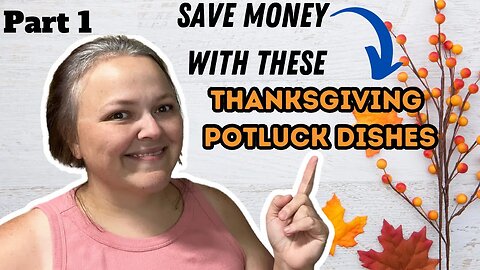 **NEW** Part 1 ~ Thanksgiving Potluck Dishes To Help Save Money This Holiday Season