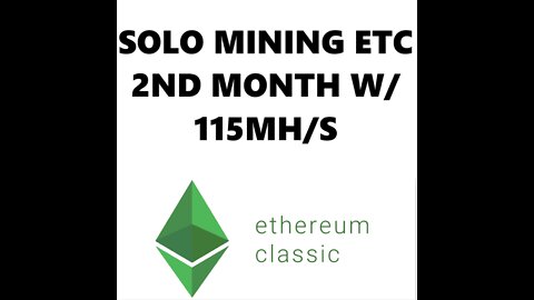 Solo Mining Ethereum Classic With 115MHS 2nd Month Profits