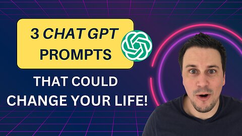 These 3 ChatGPT Prompts changed my LIFE!