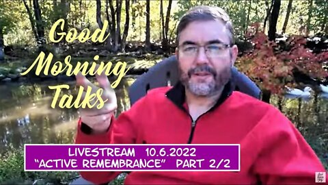 Good Morning Talk on Oct 6th 2022 - "Active Remembrance " Part 2/2