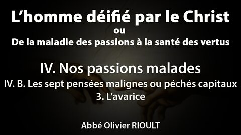 L’homme déifié par le Christ : IV. B. 3. L’avarice (12/34)