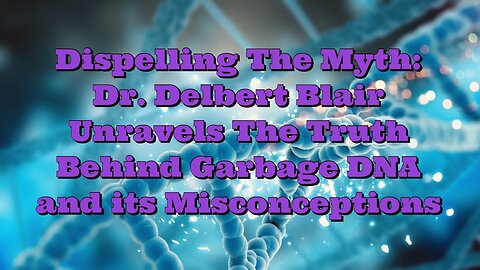 Dr Delbert Blair: Garbage DNA