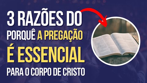 3 Razões do porque a pregação é essencial para o Corpo de Cristo | Brian Soares