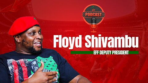 EFF PODCAST _DP Floyd Shivambu Discusses the EFF Elections Manifesto