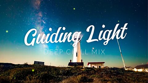 Guiding Light | Deep Chill Mix