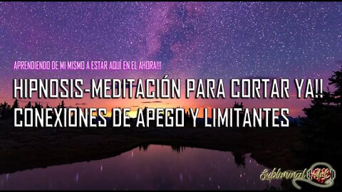 ❤️‍🔥HIPNOSIS O MEDITACIÓN CONSCIENTE PARA CORTAR ✂️CONEXIONES DE APEGO Y LIMITANTES YA!!