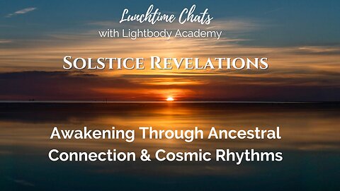 Lunchtime Chats episode 177: Awakening Through Ancestral Connection & Cosmic Rhythms