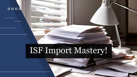 Unlocking Importer Empowerment: The Power of ISF in a Complex Market