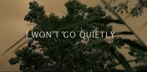 I WON'T GO QUIETLY - The entire film