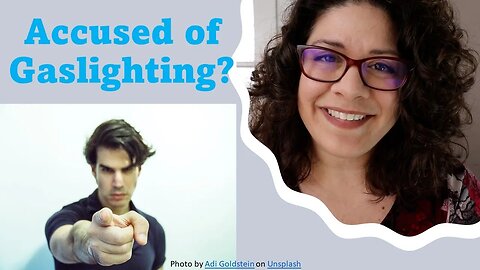 What to Do When You're Accused of Gaslighting (Gaslighting Mini-Course 8/10)