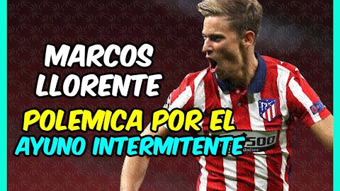 POLÉMICA ATLÉTICO! El AYUNO INTERMITENTE a debate tras las palabras de MARCOS LLORENTE