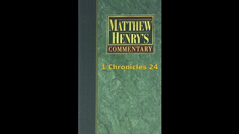 Matthew Henry's Commentary on the Whole Bible. Audio produced by Irv Risch. 1 Chronicles Chapter 24