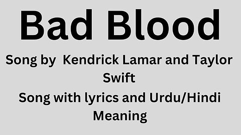 Bad Blood, song with lyrics and Urdu/Hindi meaning