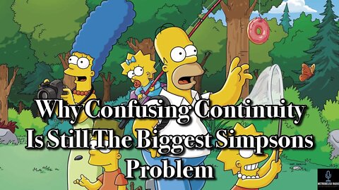 Why CONFUSING CONTINUITY Is Still The BIGGEST SIMPSONS Problem (Movie News)