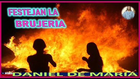 FESTEJAN LA BRUJERIA - MENSAJE DE JESUCRISTO REY A DANIEL DE MARIA 5NOV22