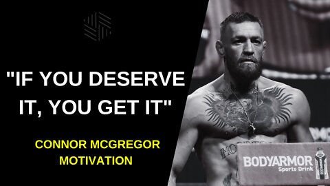 CONNOR MCGREGOR - "IF YOU DESERVER IT, YOU GET IT" - Motivational Video 2022