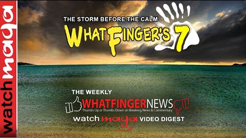 THE STORM BEFORE THE CALM: WhatFinger's 7