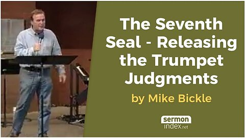 The Seventh Seal - Releasing the Trumpet Judgments by Mike Bickle