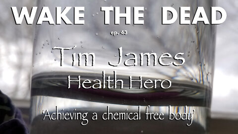 WTD ep.43 Tim James 'achieving a chemical free body'