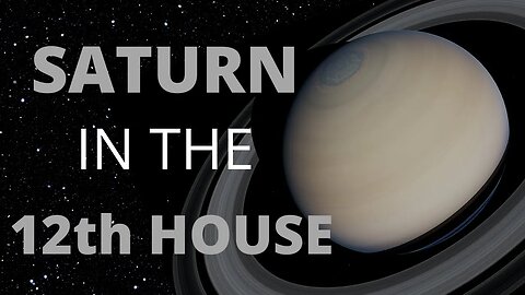 Saturn In The 12th House in Astrology