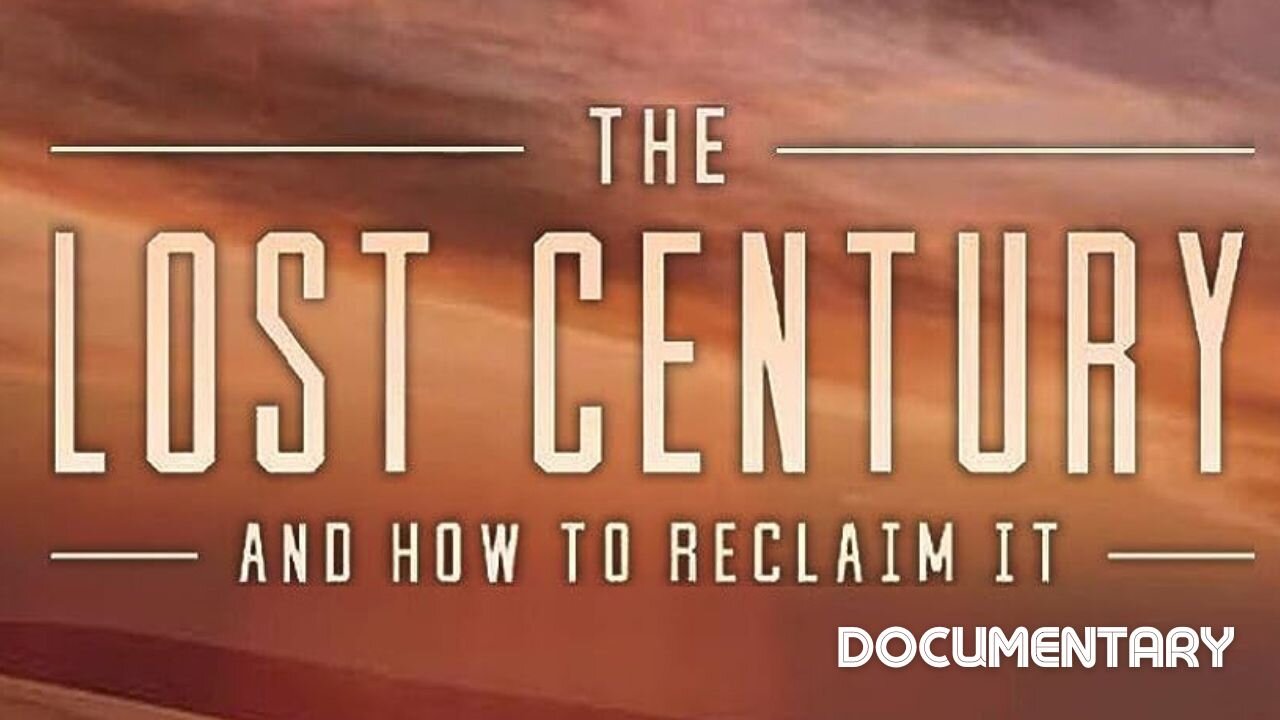 Documentary The Lost Century & How To Reclaim It