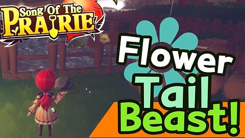 Song of the Prairie Flower Tail Beast How to Capture