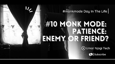 #monkmode Day in the Life | Day 10 Patience: A friend to some and an enemy to others.