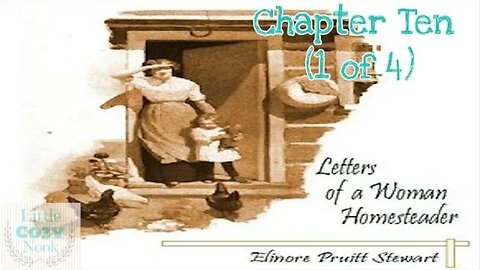 Letters of a Woman Homesteader Audiobook - Chapter 10 (1 of 4)