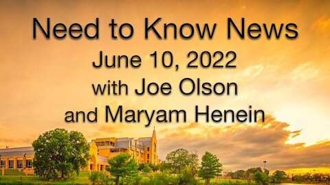 Need to Know News (10 June 2022) with Joe Olson and Maryam Henein