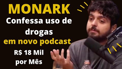 MONARK ESTREIA PODCAST E CONFESSA QUE USAVA DROGAS O DIA TODO {18 mil em drogas}